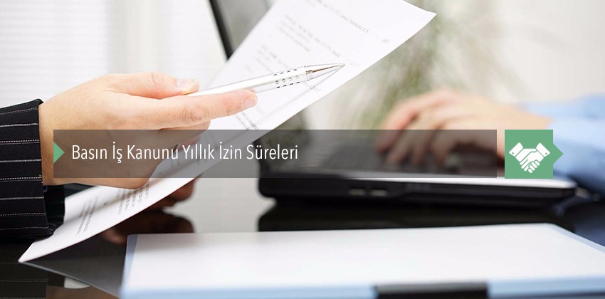 Basın İş Kanunu Yıllık İzin Süreleri