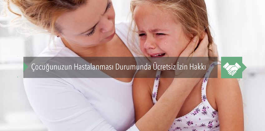 Çocuğunuzun Hastalanması Durumunda Ücretsiz Hastalık İzni Hakkı