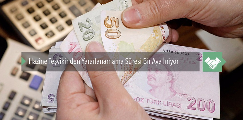 Hazine Teşvikinden Yararlanamama Süresi Bir Aya İniyor