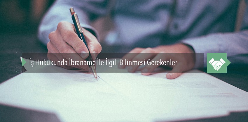 İş Hukukunda İbraname İle İlgili Bilinmesi Gerekenler