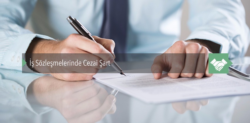 İş Sözleşmelerinde Cezai Şart