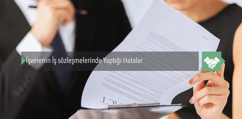 İşverenin İş Sözleşmelerinde Yaptığı Hatalar