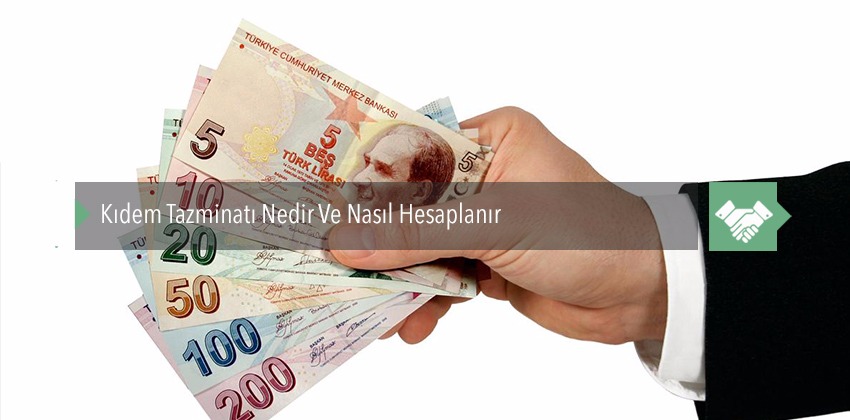 Kıdem Tazminatı Nedir Ve Nasıl Hesaplanır