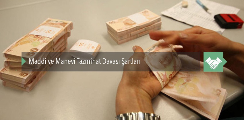 Maddi ve Manevi Tazminat Davası Şartları