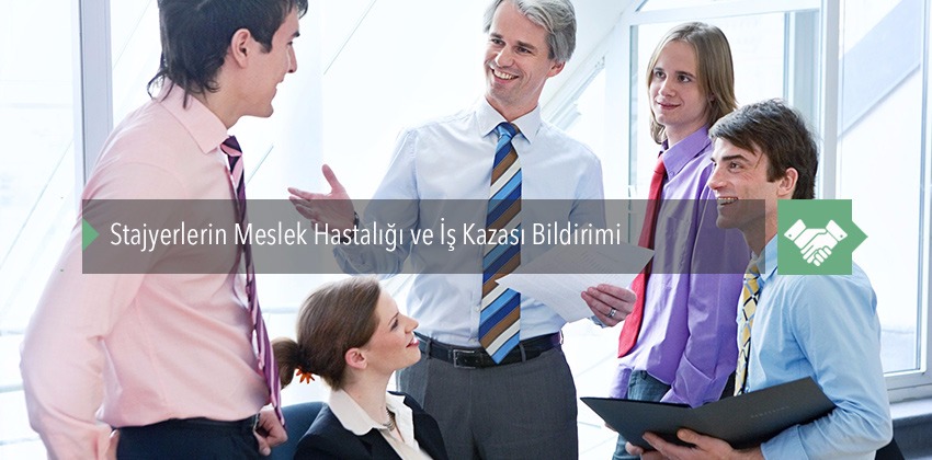 Stajyerlerin Meslek Hastalığı ve İş Kazası Bildirimi