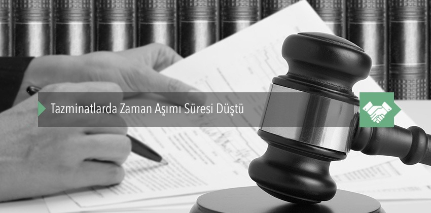 Tazminatlarda Zamanaşımı Süresi Düştü